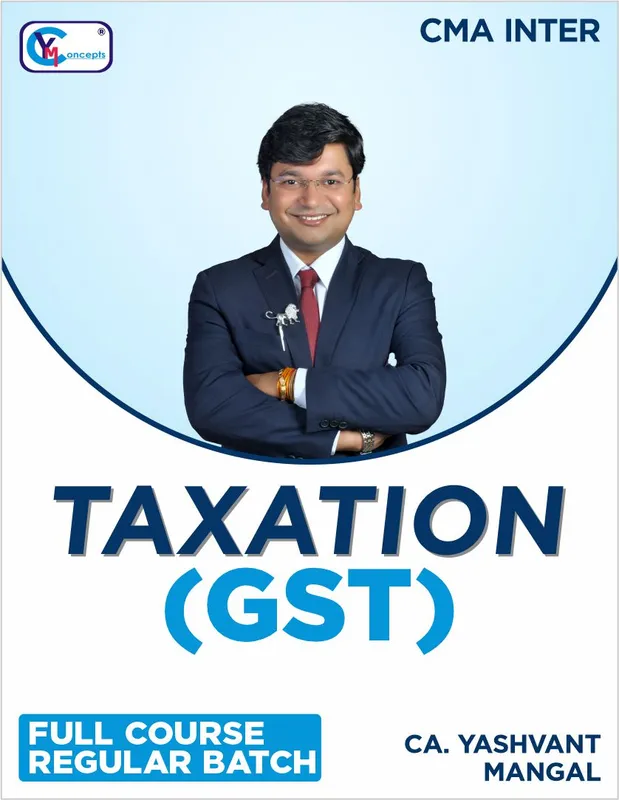 CMA INTERMEDIATE - PAPER 7 SEC. B (INDIRECT TAXATION) - Full Course Regular Batch By CA. Yashvant Mangal For Dec. 26