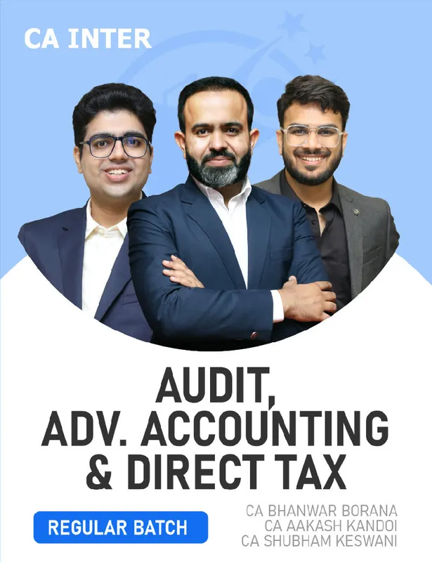 CA Inter Audit, Adv. Accounting & Direct Tax (Regular Batch) For May 27 & Onwards