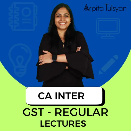 CA Inter GST Full Course Lectures – English | May, Sept 2026 & Jan 2027 By CA Arpita Tulsyan
