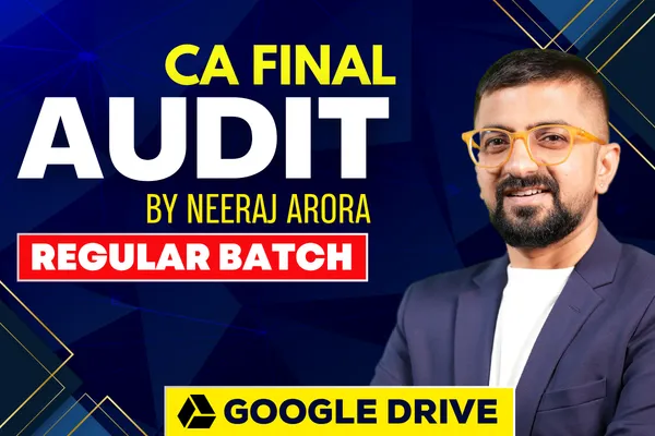 CA Final Audit Google Drive | Regular Batch | Neeraj Arora