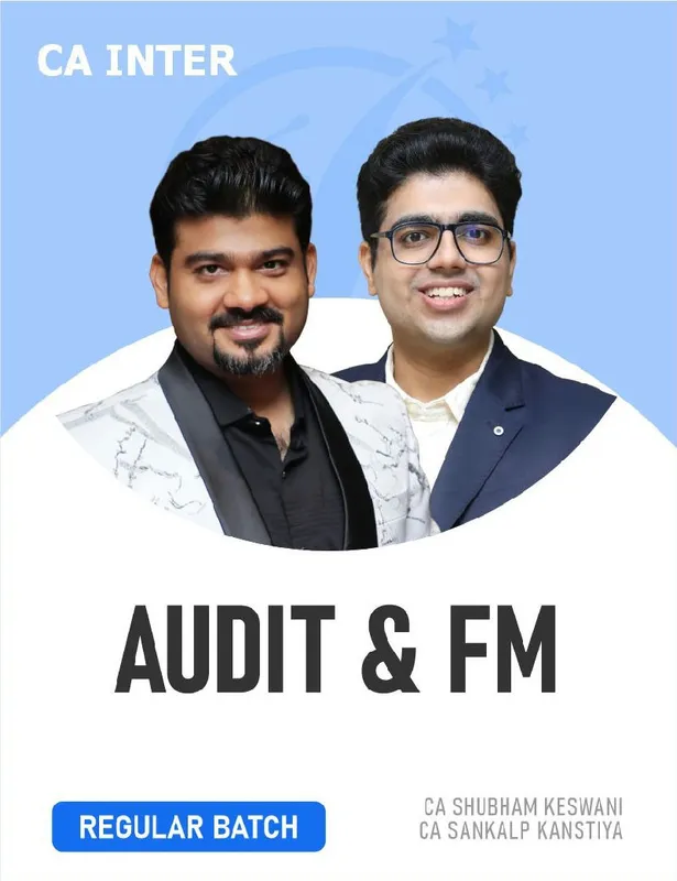 CA Inter Audit & FM (Regular Batch) for May 27 Exams By CA Shubham Keswani & CA Sankalp Kansitya