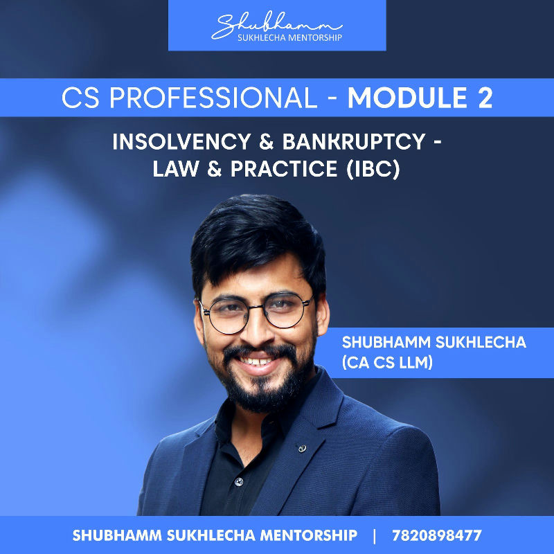 CS Professional Module 2 – Insolvency & Bankruptcy – Law & Practice (IBC) (New Syllabus)