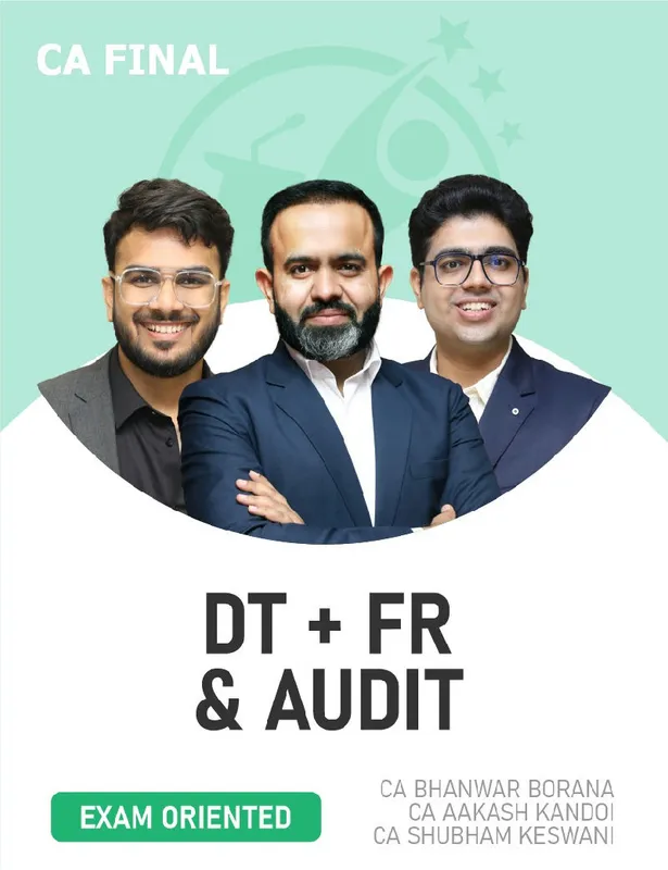 CA Final FR, DT & Audit (Exam oriented Fastrack Batch) For Nov 26 Exams