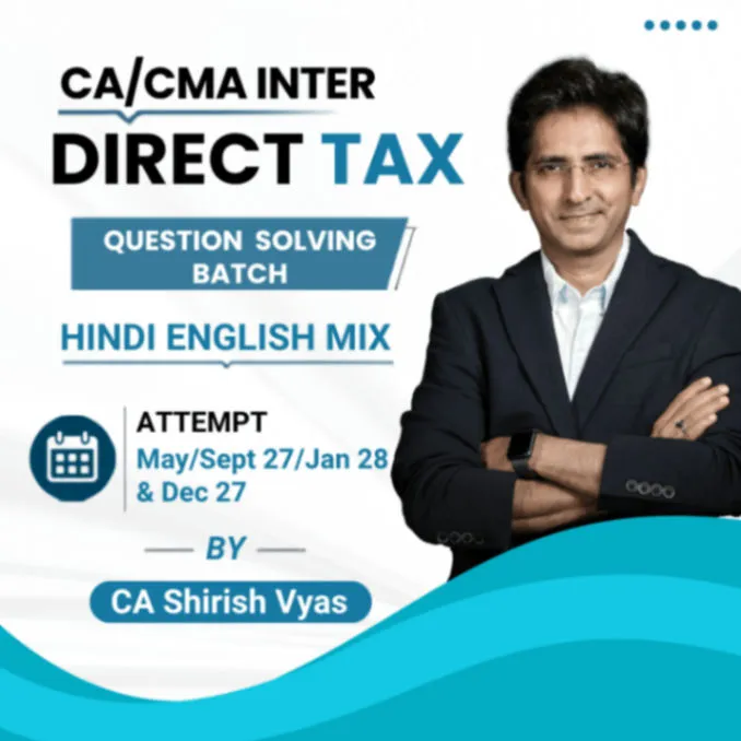 CA/CMA Inter Direct TAX - May / Sept 27 / Jan 28 & June / Dec 27 – Question Practice Batch (Hindi English Mix)