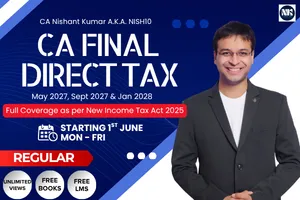 Direct Tax - CA Final (May 2027 & November 2027) by CA Nishant Kumar