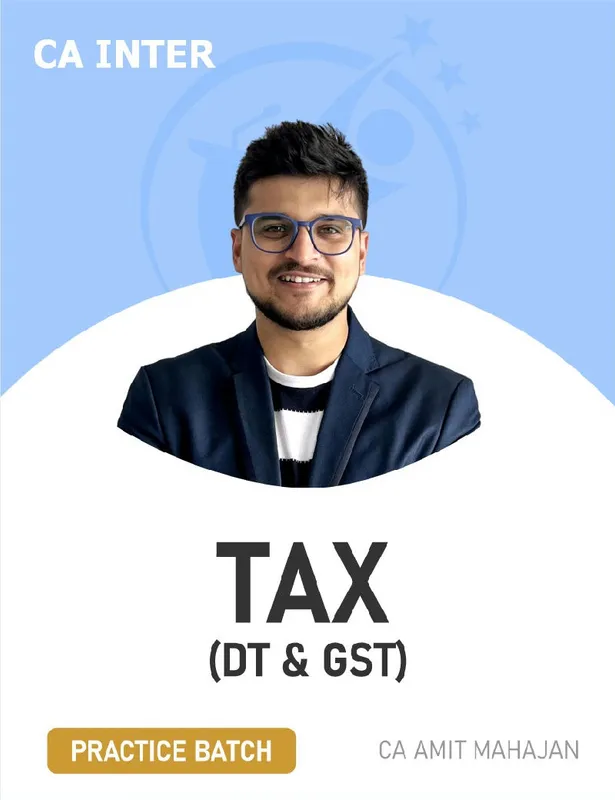CA/CMA Inter Tax Practice Batch - DT + GST- For Dec 26 & Jan 27 By CA Amit Mahajan