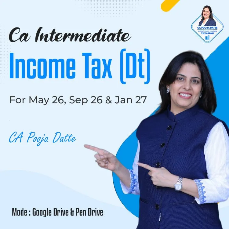 CA Inter Taxation - Income-tax Law by CA Pooja Kamdar Date