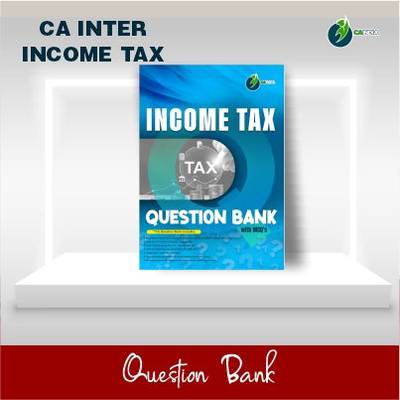 CA Inter Income Tax Question Bank & MCQ